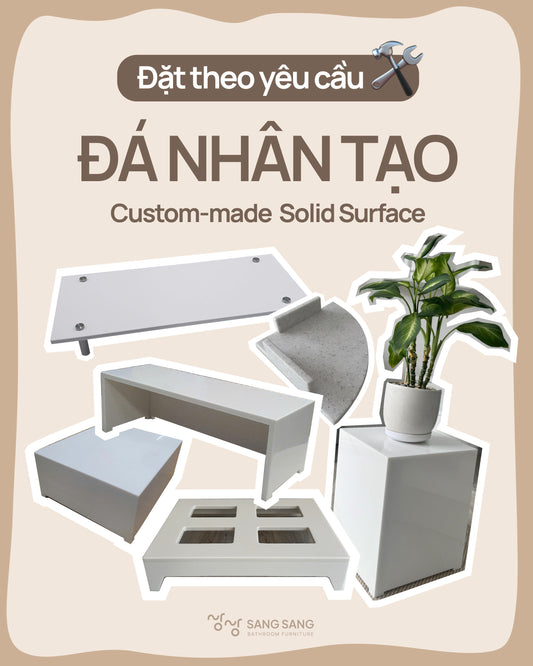 [SOLID SURFACE] Đặt theo yêu cầu / Custom-made Order